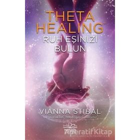 Theta Healing: Ruh Eşinizi Bulun - Vianna Stibal