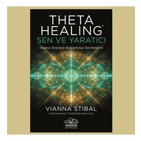Theta Healing: Sen ve Yaratıcı Vianna Stibal