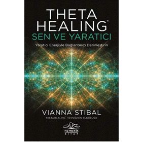 Theta Healing: Sen ve Yaratıcı Vianna Stibal