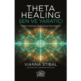 Theta Healing: Sen ve Yaratıcı Vianna Stibal