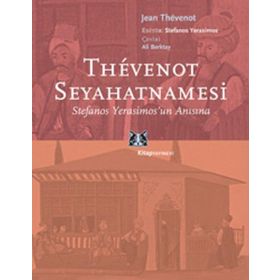 THEVENOT SEYAHATNAMESİ STEFANOS YERASIMOS'UN ANISINA - JEAN THEVENOT
