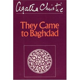They Came To Baghdad - Agatha Christie