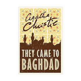 They Came To Baghdad - Agatha Christie