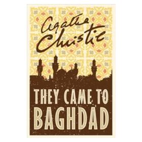 They Came To Baghdad - Agatha Christie