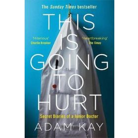 This is Going to Hurt: Secret Diaries of a Junior Doctor
