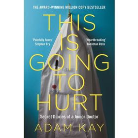 This is Going to Hurt: Secret Diaries of a Junior Doctor