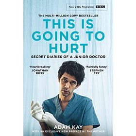 This is Going to Hurt: Secret Diaries of a Junior Doctor