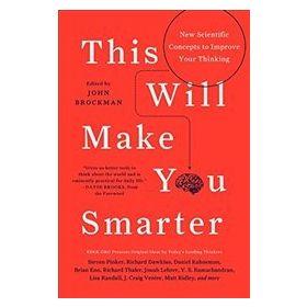 This Will Make You Smarter - John Brockman