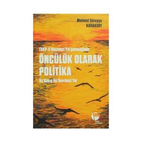 THKP-C Devrimci Yol Geleneğinde Öncülük Olarak Politika - Mehmet Süreyya Karakurt