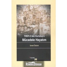 THKP-CDEN KURTULUŞ'A MÜCADELE HAYATIM - İSMET ÖZTÜRK