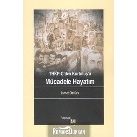 THKP-CDEN KURTULUŞ'A MÜCADELE HAYATIM - İSMET ÖZTÜRK