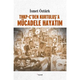 THKP-CDEN KURTULUŞ'A MÜCADELE HAYATIM - İSMET ÖZTÜRK