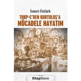 THKP-CDEN KURTULUŞ'A MÜCADELE HAYATIM - İSMET ÖZTÜRK