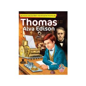 Thomas Alva Edison - Dünyayı Değiştiren Muhteşem İnsanlar - kollektif