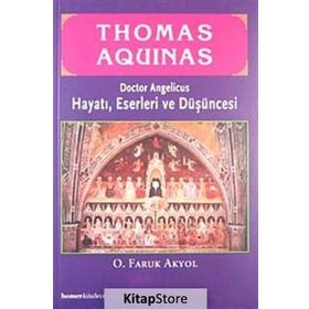 THOMAS AQUINAS HAYATI, ESERLERI VE DÜŞÜNCESİ - O. FARUK AKYOL