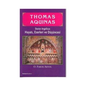 THOMAS AQUINAS HAYATI, ESERLERI VE DÜŞÜNCESİ - O. FARUK AKYOL