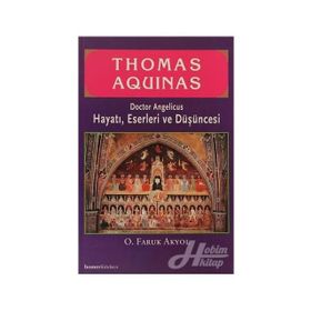 THOMAS AQUINAS HAYATI, ESERLERI VE DÜŞÜNCESİ - O. FARUK AKYOL