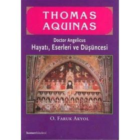 THOMAS AQUINAS HAYATI, ESERLERI VE DÜŞÜNCESİ - O. FARUK AKYOL