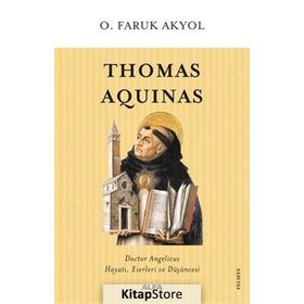 THOMAS AQUINAS HAYATI, ESERLERI VE DÜŞÜNCESİ - O. FARUK AKYOL