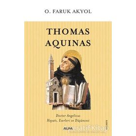 THOMAS AQUINAS HAYATI, ESERLERI VE DÜŞÜNCESİ - O. FARUK AKYOL