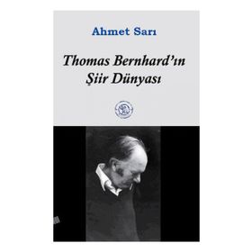 THOMAS BERNHARD´IN ŞİİR DÜNYASI - AHMET SARI