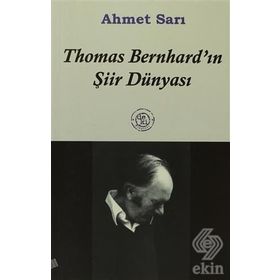 THOMAS BERNHARD´IN ŞİİR DÜNYASI - AHMET SARI