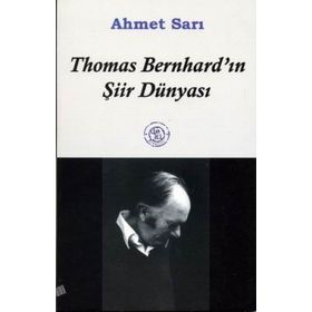 THOMAS BERNHARD´IN ŞİİR DÜNYASI - AHMET SARI