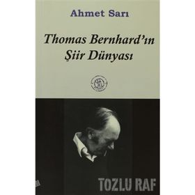THOMAS BERNHARD´IN ŞİİR DÜNYASI - AHMET SARI