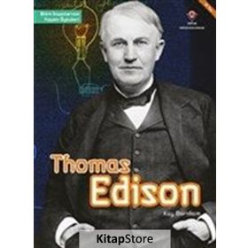 Thomas Edison - Bilim İnsanlarının Yaşam Öyküleri - Kay Barnham