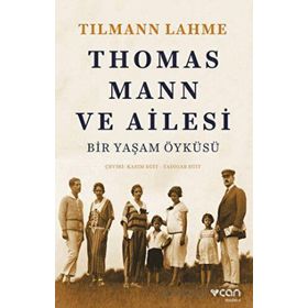 Thomas Mann ve Ailesi - Tilmann Lahme