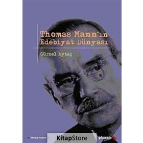 THOMAS MANNIN EDEBIYAT DÜNYASI - GÜRSEL AYTAÇ