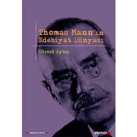 THOMAS MANNIN EDEBIYAT DÜNYASI - GÜRSEL AYTAÇ