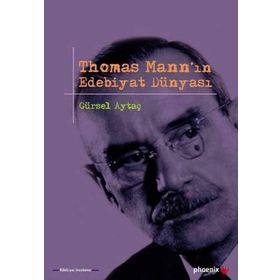 THOMAS MANNIN EDEBIYAT DÜNYASI - GÜRSEL AYTAÇ