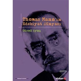 THOMAS MANNIN EDEBIYAT DÜNYASI - GÜRSEL AYTAÇ