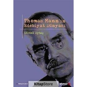 THOMAS MANNIN EDEBIYAT DÜNYASI - GÜRSEL AYTAÇ