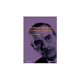 THOMAS MANNIN EDEBIYAT DÜNYASI - GÜRSEL AYTAÇ