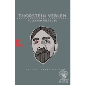 Thorstein Veblen Kullanım Kılavuzu - William Waller Michael Perelman İzzettin Önder Felipe Rezende Michael Hudson Gülenay Baş Dinar Ahmet Öncü Sidney Plotkin Anita Oğurlu Faruk Eray Düzen Ross E. Mitchell