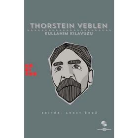 Thorstein Veblen Kullanım Kılavuzu - William Waller Michael Perelman İzzettin Önder Felipe Rezende Michael Hudson Gülenay Baş Dinar Ahmet Öncü Sidney Plotkin Anita Oğurlu Faruk Eray Düzen Ross E. Mitchell