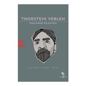 Thorstein Veblen Kullanım Kılavuzu - William Waller Michael Perelman İzzettin Önder Felipe Rezende Michael Hudson Gülenay Baş Dinar Ahmet Öncü Sidney Plotkin Anita Oğurlu Faruk Eray Düzen Ross E. Mitchell
