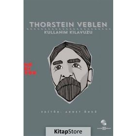 Thorstein Veblen Kullanım Kılavuzu - William Waller Michael Perelman İzzettin Önder Felipe Rezende Michael Hudson Gülenay Baş Dinar Ahmet Öncü Sidney Plotkin Anita Oğurlu Faruk Eray Düzen Ross E. Mitchell