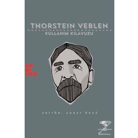 Thorstein Veblen Kullanım Kılavuzu - William Waller Michael Perelman İzzettin Önder Felipe Rezende Michael Hudson Gülenay Baş Dinar Ahmet Öncü Sidney Plotkin Anita Oğurlu Faruk Eray Düzen Ross E. Mitchell