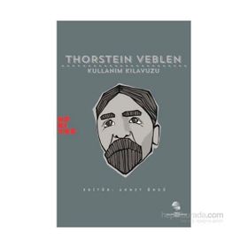 Thorstein Veblen Kullanım Kılavuzu - William Waller Michael Perelman İzzettin Önder Felipe Rezende Michael Hudson Gülenay Baş Dinar Ahmet Öncü Sidney Plotkin Anita Oğurlu Faruk Eray Düzen Ross E. Mitchell