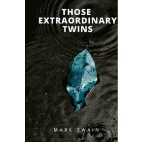 Those Extraordinary Twins - Mark Twain