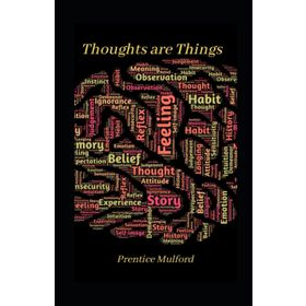 Thoughts Are Things - Prentice Mulford