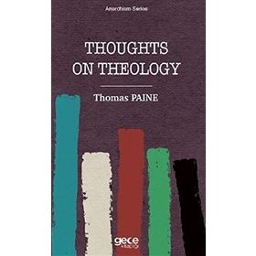 Thoughts on Thology Thomas Paine