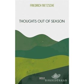 Thoughts Out Of Season - Friedrich Nietzsche