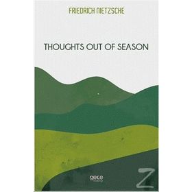 Thoughts Out Of Season - Friedrich Nietzsche