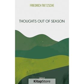 Thoughts Out Of Season - Friedrich Nietzsche