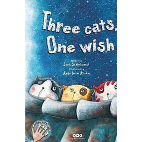 THREE CATS, ONE WISH - SARA ŞAHINKANAT