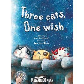 THREE CATS, ONE WISH - SARA ŞAHINKANAT